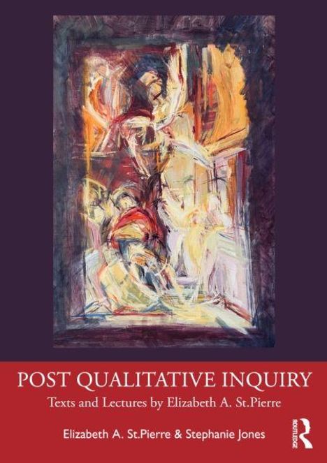 Oben: "POST QUALITATIVE INQUIRY". Unten: "Elizabeth A. St.Pierre & Stephanie Jones". Abstraktes Gemälde in der Mitte.