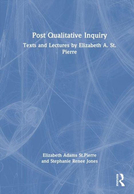 "Post Qualitative Inquiry. Texts and Lectures by Elizabeth A. St. Pierre." Blaue Hintergrundgrafik, Routledge-Logo unten rechts.