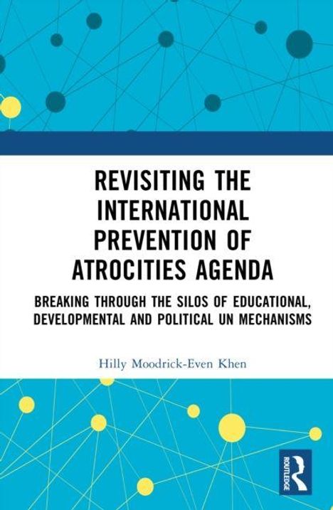 REVISITING THE INTERNATIONAL PREVENTION OF ATROCITIES AGENDA. Blau-weiße Abdeckung mit gelben Punkten und Linien.