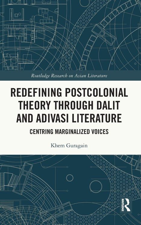 Titel: "Redefining Postcolonial Theory through Dalit and Adivasi Literature". Autor: Khem Guragain. Blaue technische Zeichnung.