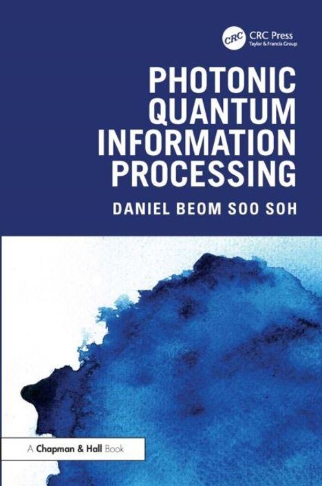 "Photonic Quantum Information Processing", Autor: Daniel Beom Soo Soh. Blau-weißer Hintergrund, oben CRC Press-Logo.