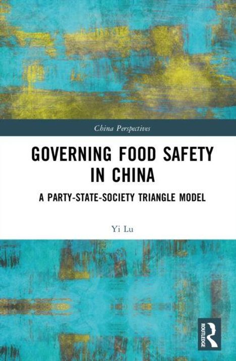 Text: "Governing Food Safety in China: A Party-State-Society Triangle Model", Yi Lu. Hintergrund: Abstrakte blaue und gelbe Muster.