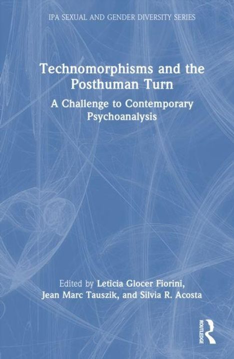 Titel: "Technomorphisms and the Posthuman Turn". Untertitel: "A Challenge to Contemporary Psychoanalysis". Blauer Hintergrund.