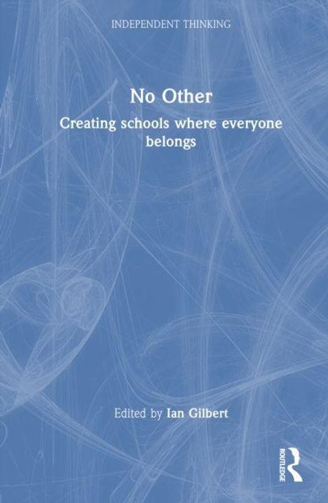 Text: "INDEPENDENT THINKING. No Other: Creating schools where everyone belongs. Edited by Ian Gilbert." Hintergrund: Blaues Muster.