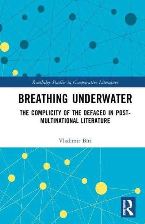 "Breathing Underwater: The Complicity of the Defaced in Post-Multinational Literature" von Vladimir Biti. Blau-gelbe Muster.
