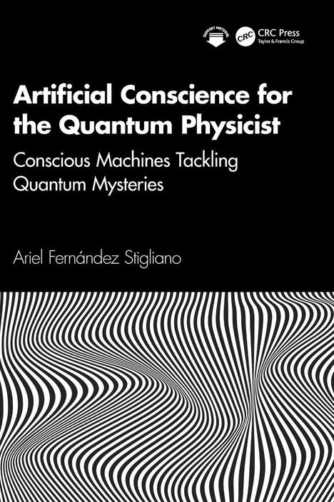 Text: "Artificial Conscience for the Quantum Physicist. Conscious Machines Tackling Quantum Mysteries." Logo oben rechts. Unten schwarz-weißes, gewelltes Linienmuster.