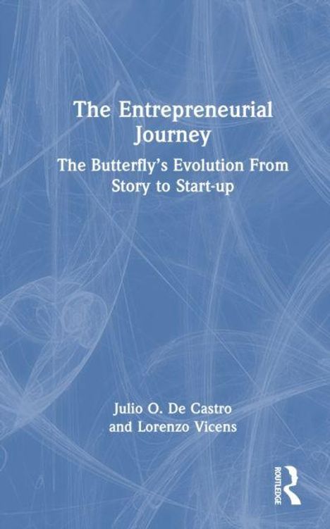 "The Entrepreneurial Journey: The Butterfly's Evolution From Story to Start-up" von Julio O. De Castro und Lorenzo Vicens.