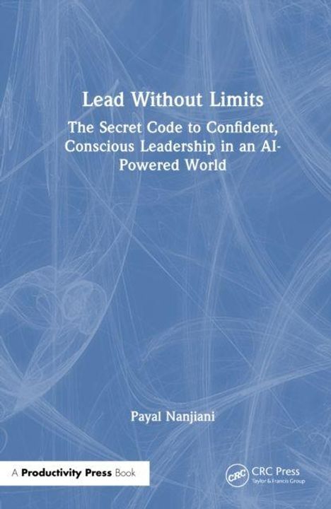 Lead Without Limits: The Secret Code to Confident, Conscious Leadership in an AI-Powered World. Blauer, abstrakter Hintergrund.