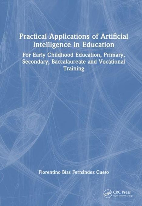 "Practical Applications of Artificial Intelligence in Education" von Florentino Blas Fernández Cueto. Abstraktes, blau-weißes Muster.