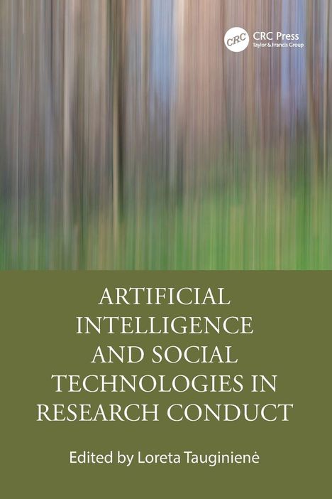 "ARTIFICIAL INTELLIGENCE AND SOCIAL TECHNOLOGIES IN RESEARCH CONDUCT. Edited by Loreta Tauginienė." Unscharfes Waldmotiv.