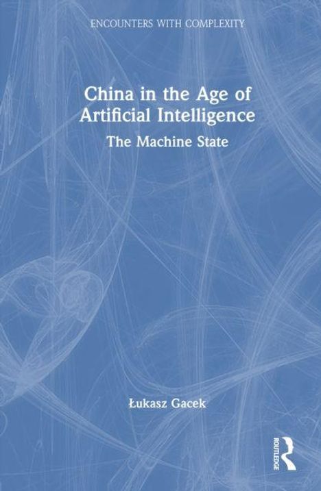 "China in the Age of Artificial Intelligence: The Machine State" von Łukasz Gacek. Blau abstrakter Hintergrund.