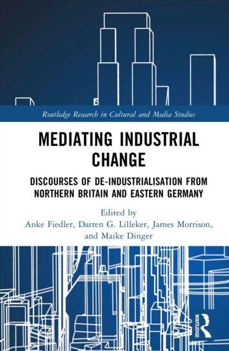 „Mediating Industrial Change: Discourses of De-industrialisation from Northern Britain and Eastern Germany.“ Skizzenhafte Gebäude.