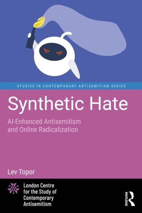 "Synthetic Hate: AI-Enhanced Antisemitism and Online Radicalization" von Lev Topor. Oben ein stilisiertes Grafik-Logo.