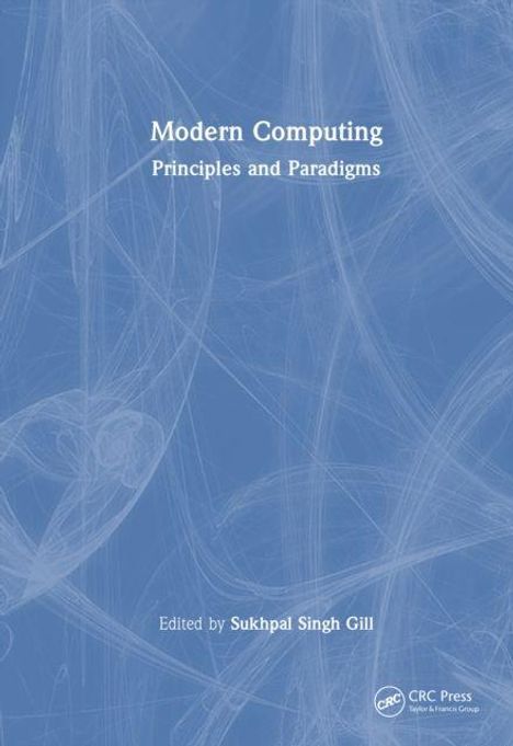 „Modern Computing: Principles and Paradigms“, herausgegeben von Sukhpal Singh Gill. Blaues, abstraktes Cover.