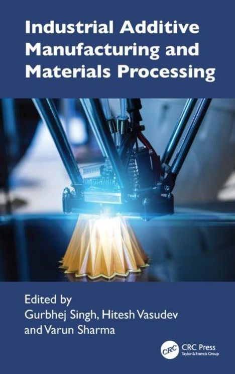 Text: "Industrial Additive Manufacturing and Materials Processing. Edited by Gurbhej Singh, Hitesh Vasudev and Varun Sharma." 

Unter einem 3D-Drucker.