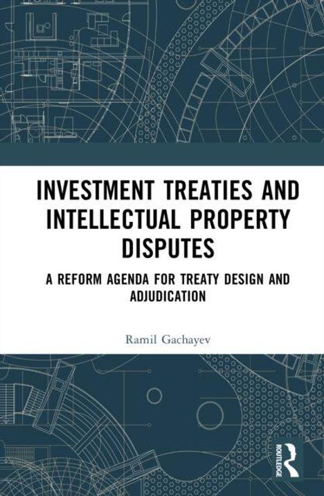 "INVESTMENT TREATIES AND INTELLECTUAL PROPERTY DISPUTES" steht auf einem Cover mit blauen technischen Zeichnungen.