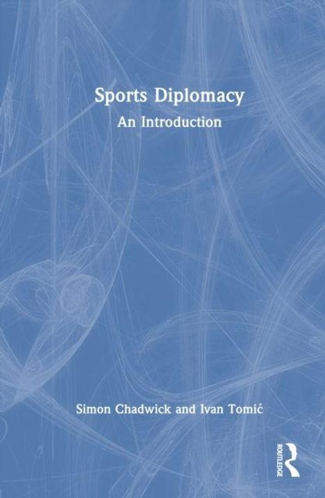 "Sports Diplomacy: An Introduction" von Simon Chadwick und Ivan Tomić. Hintergrund in Blau mit weißen Linien.
