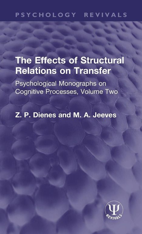 Oberer Text: "PSYCHOLOGY REVIVALS". 
Titel: "The Effects of Structural Relations on Transfer" von Z. P. Dienes und M. A. Jeeves. Lila Hintergrund mit Zellstruktur.