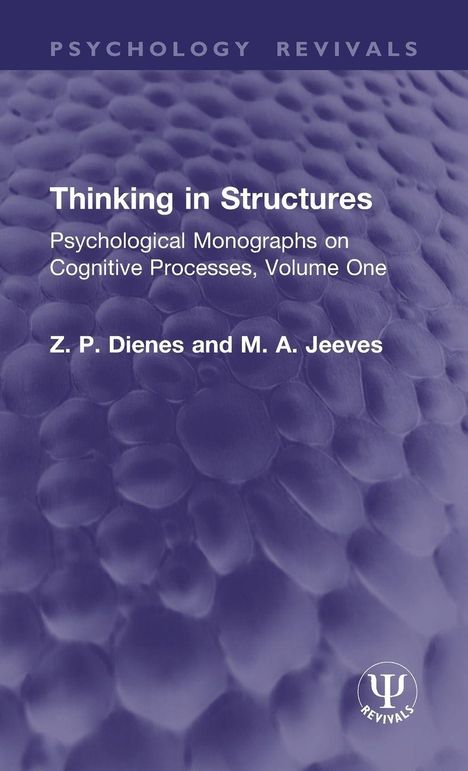 "Thinking in Structures. Psychological Monographs on Cognitive Processes, Volume One. Z. P. Dienes und M. A. Jeeves."