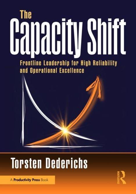 "The Capacity Shift: Frontline Leadership for High Reliability and Operational Excellence" von Torsten Dederichs. Dynamisches Diagramm.