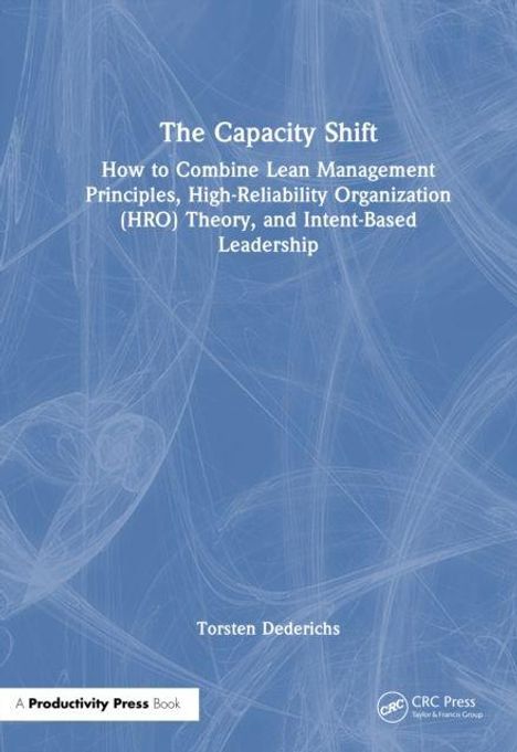 "The Capacity Shift: How to Combine Lean Management Principles, High-Reliability Organization (HRO) Theory, and Intent-Based Leadership." Unten Torsten Dederichs. Abstrakte blaue Hintergrundgrafik.
