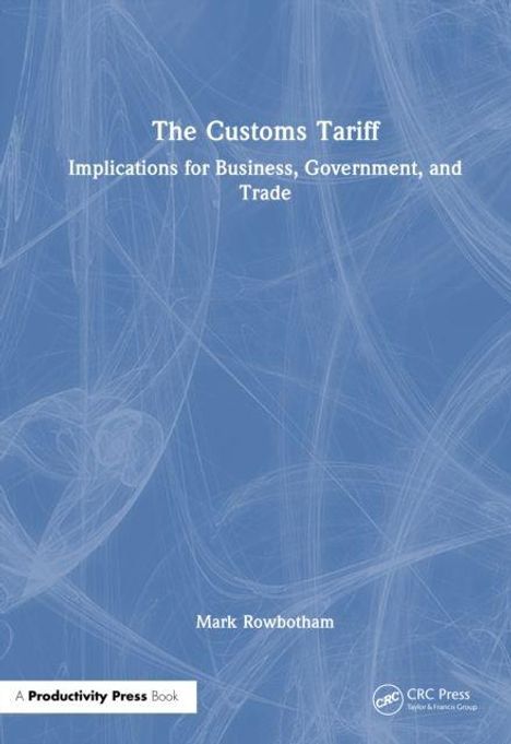 "The Customs Tariff: Implications for Business, Government, and Trade" von Mark Rowbotham. Blaues Cover mit abstraktem Design.