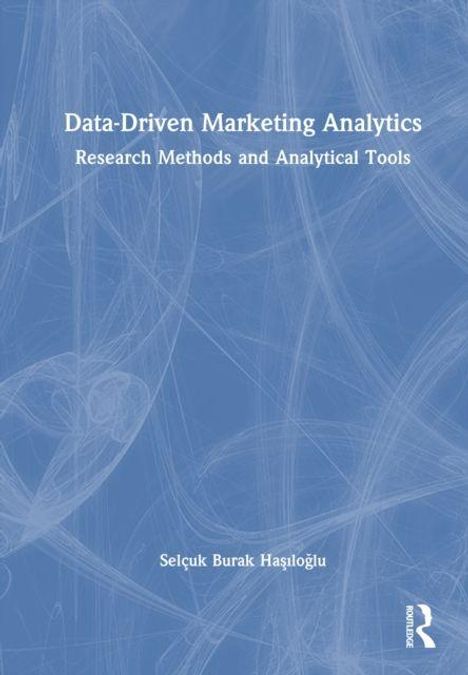 "Data-Driven Marketing Analytics: Research Methods and Analytical Tools" von Selçuk Burak Haşıloğlu. Abstraktes blaues Muster.