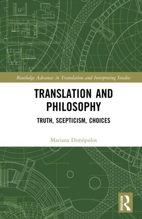 „Translation and Philosophy: Truth, Scepticism, Choices“ von Mariana Dimópulos. Grünes technisches Muster.