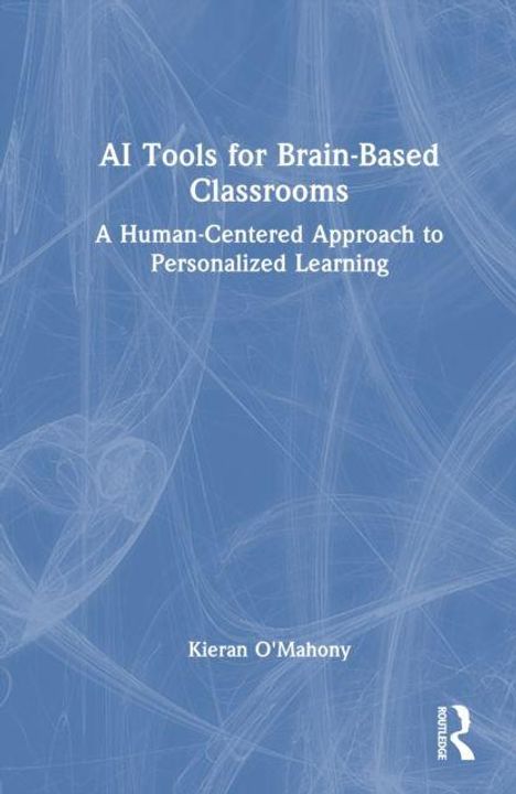„AI Tools for Brain-Based Classrooms: A Human-Centered Approach to Personalized Learning“ von Kieran O'Mahony, abstraktes blaues Muster.