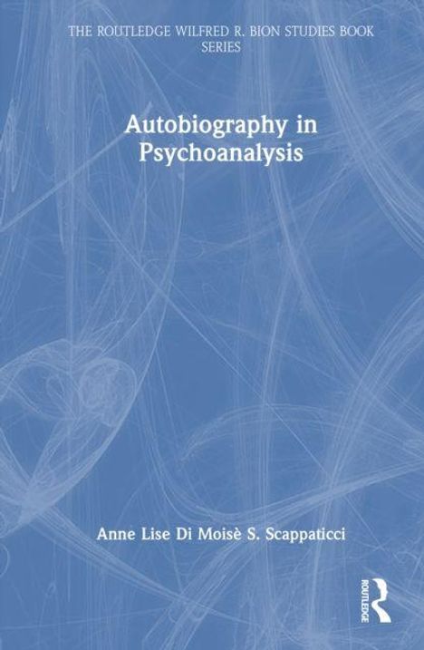 Text: "Autobiography in Psychoanalysis" von Anne Lise Di Moïse S. Scappaticci. Blaues Cover mit abstrakten Linien.