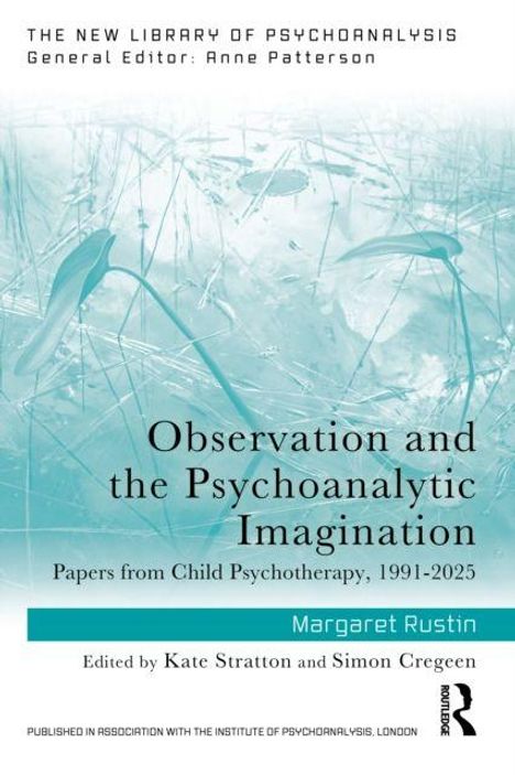 "Observation and the Psychoanalytic Imagination" von Margaret Rustin, psychoanalytische Themen, stilisiertes Naturmotiv.