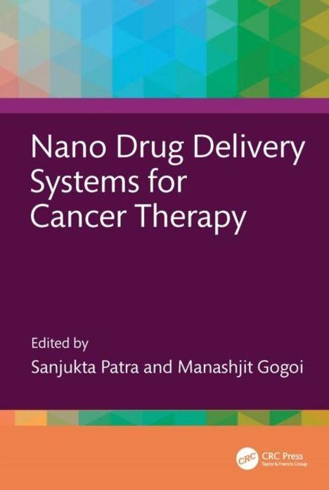 Titel: "Nano Drug Delivery Systems for Cancer Therapy". Herausgegeben von Sanjukta Patra und Manashjit Gogoi.