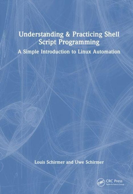 Text: "Understanding & Practicing Shell Script Programming: A Simple Introduction to Linux Automation" von Louis und Uwe Schirmer. Blauer Hintergrund mit abstrakten Linien.