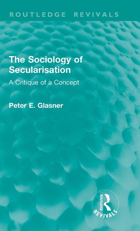 "The Sociology of Secularisation: A Critique of a Concept" von Peter E. Glasner. Blau-grüner Hintergrund, abstraktes Muster.