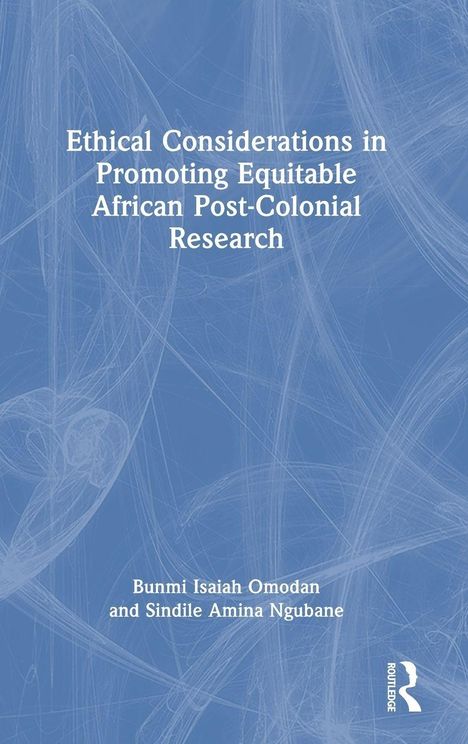 "Ethical Considerations in Promoting Equitable African Post-Colonial Research" von Bunmi Omodan und Sindile Ngubane, blaues Cover.