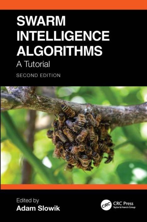 "SWARM INTELLIGENCE ALGORITHMS A Tutorial SECOND EDITION" Edited by Adam Slowik. Ein Schwarm Bienen an einem Ast.