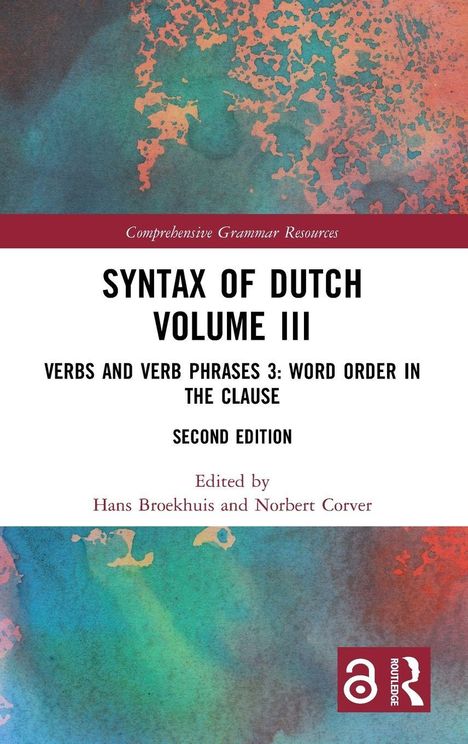 "Syntax of Dutch Volume III, Verbs and Verb Phrases 3: Word Order in the Clause, Second Edition; Herausgeber Hans Broekhuis."