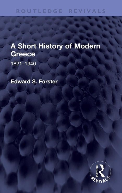 Cover eines Buches: "A Short History of Modern Greece 1821–1940" von Edward S. Forster. Dunkles, strukturreiches Muster.