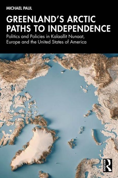 "GREENLAND’S ARCTIC PATHS TO INDEPENDENCE" oben. Darunter Landkarte von Grönland und umgebendes blaues Meer.