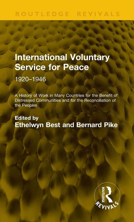 Buchcover: "International Voluntary Service for Peace 1920–1946". Herausgeber: Ethelwyn Best und Bernard Pike. Gelber Hintergrund.