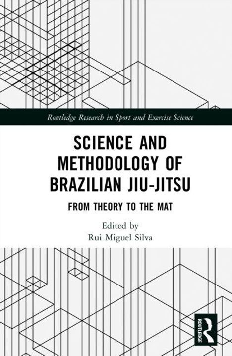 Text: "Science and Methodology of Brazilian Jiu-Jitsu: From Theory to the Mat. Edited by Rui Miguel Silva." Geometrisches Linienmuster.