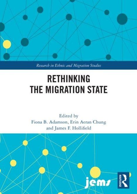 Text: "Rethinking The Migration State. Edited by Fiona B. Adamson, Erin Aeran Chung, James F. Hollifield." Wissenschaftliches Design.