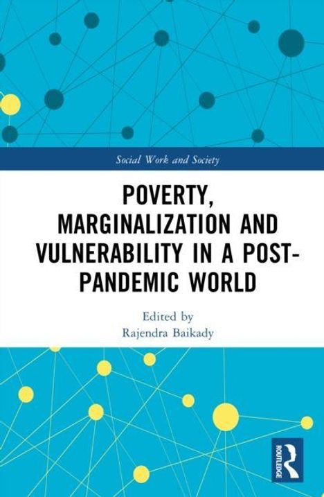„POVERTY, MARGINALIZATION AND VULNERABILITY IN A POST-PANDEMIC WORLD“, herausgegeben von Rajendra Baikady. Blau-gelbes Design.