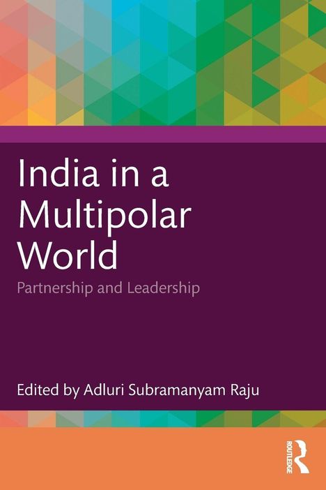 "India in a Multipolar World: Partnership and Leadership", herausgegeben von Adluri Subramanyam Raju. Bunte geometrische Muster.