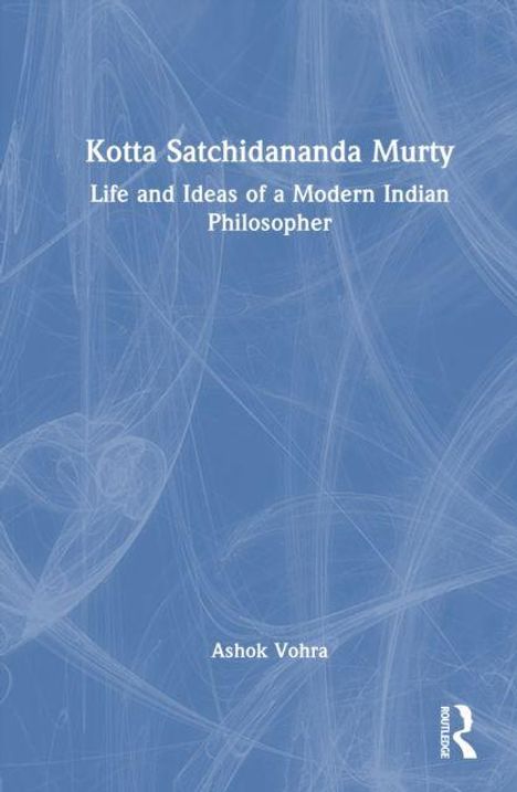 Text: Kotta Satchidananda Murty, Life and Ideas of a Modern Indian Philosopher, Ashok Vohra. Blau-weißer Hintergrund.