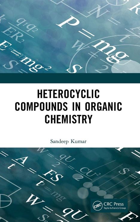 Titel: "Heterocyclic Compounds in Organic Chemistry". Autor: Sandeep Kumar. Hintergrund: Wissenschaftliche Formeln. Logo: CRC Press.