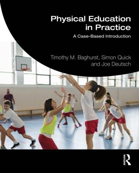 „Physical Education in Practice: A Case-Based Introduction“ von Timothy M. Baghurst, Simon Quick und Joe Deutsch. Kinder beim Turnen in einer Halle.