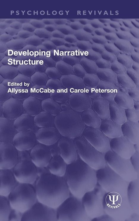 PSYCHOLOGY REVIVALS, Developing Narrative Structure, Edited by Allyssa McCabe and Carole Peterson. Lila Struktur.