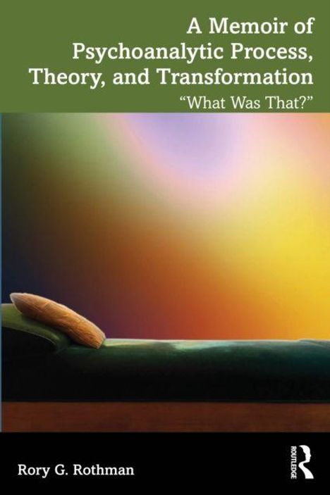 Oben steht „A Memoir of Psychoanalytic Process, Theory, and Transformation ‚What Was That?‘“. Unter einem grünen Sofa.
