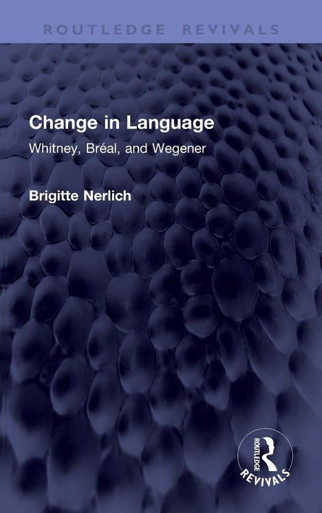 „Change in Language“, Whitney, Bréal, and Wegener, Brigitte Nerlich. Dunkelblaues Muster ähnlich einer unebenen Oberfläche.